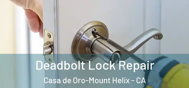  Deadbolt Lock Repair Casa de Oro-Mount Helix - CA