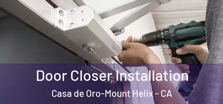  Door Closer Installation Casa de Oro-Mount Helix - CA
