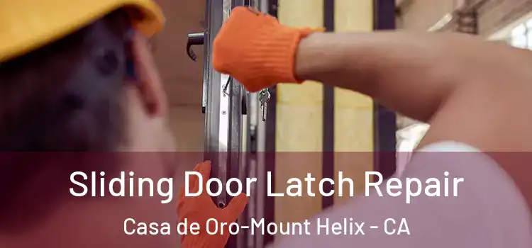 Sliding Door Latch Repair Casa de Oro-Mount Helix - CA